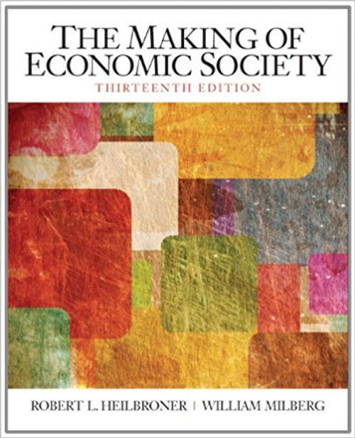 The Making of the Economic Society (13th Edition) (The Pearson Series in Economics)