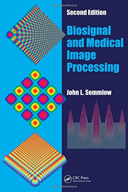 Biosignal and Medical Image Processing, Second Edition (Signal Processing and Communications)