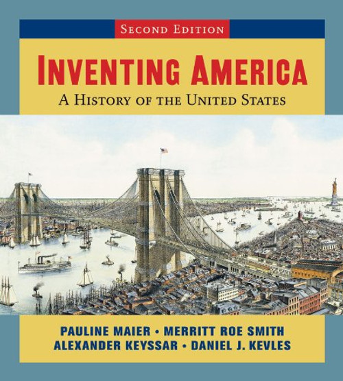 Inventing America: A History of the United States (Second Edition)  (Vol. One-Volume)