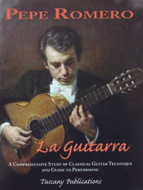 La Guitarra - A Comprehensive Study Of Classical Guitar Technique And Guide To Performing