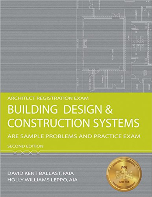 Building Design & Construction Systems: ARE Sample Problems and Practice Exam, 2nd Ed (Architect Registration Exam)