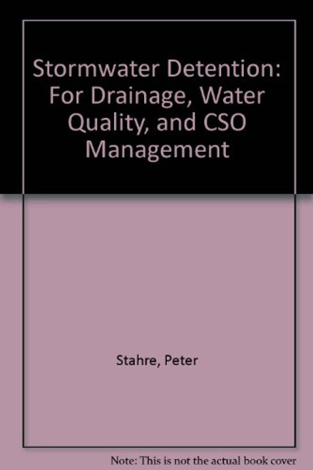 Stormwater Detention: For Drainage, Water Quality, and CSO Management