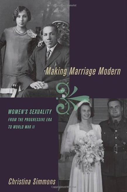 Making Marriage Modern: Women's Sexuality from the Progressive Era to World War II (Studies in the History of Sexuality)