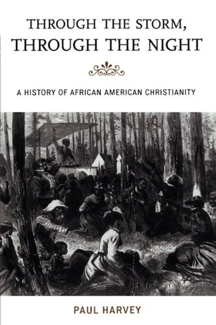 Through the Storm, Through the Night: A History of African American Christianity (The African American History Series)
