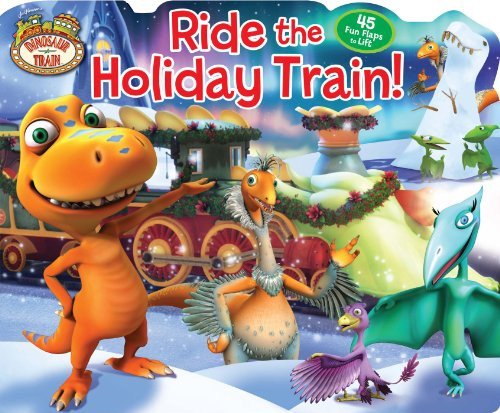 Dinosaur Train Ride the Holiday Train! (Lift-the-Flap)