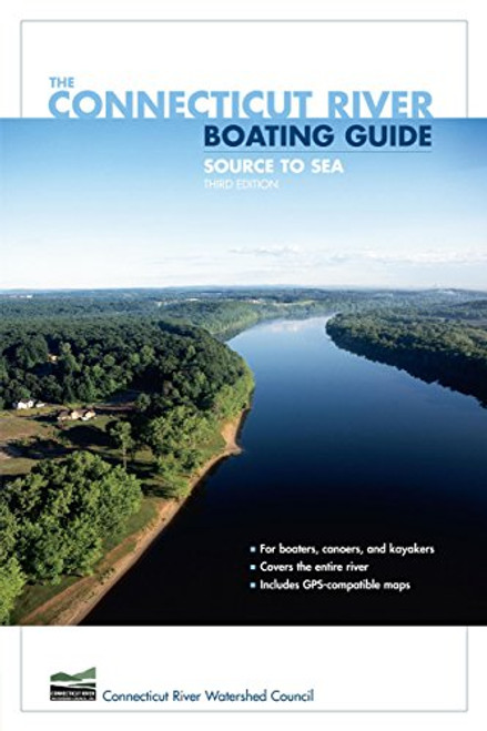 The Connecticut River Boating Guide: Source to Sea, 3rd Edition (Paddling Series)