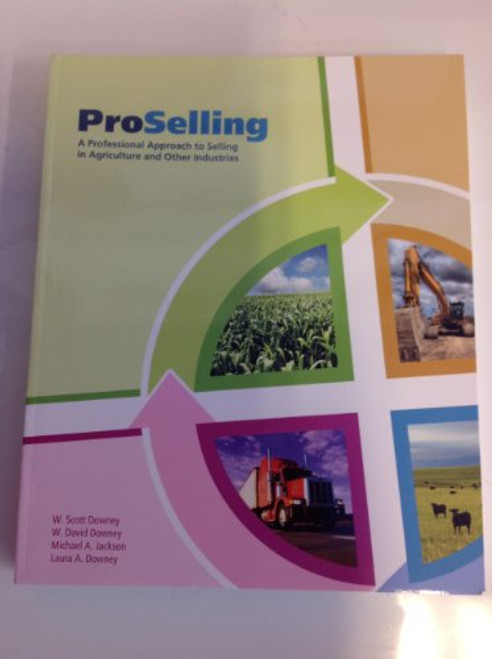 ProSelling: A Professional Approach to Selling in Agriculture and Other Industries