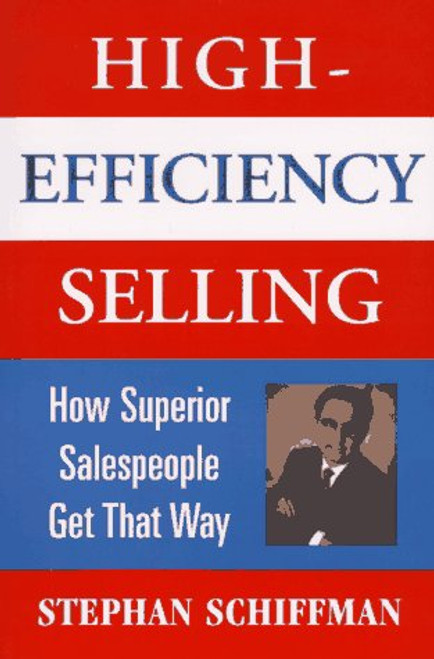 High-Efficiency Selling: How Superior Salespeople Get That Way