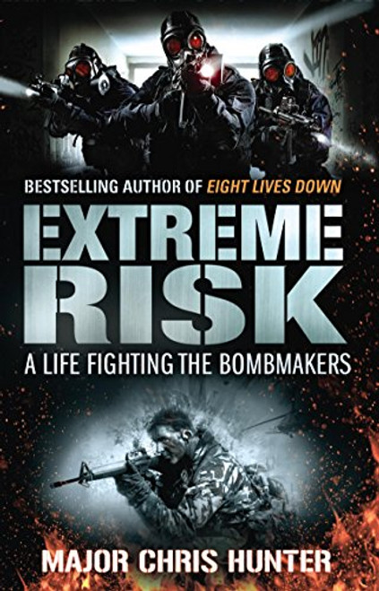 Extreme Risk: A Life Fighting the Bombmakers