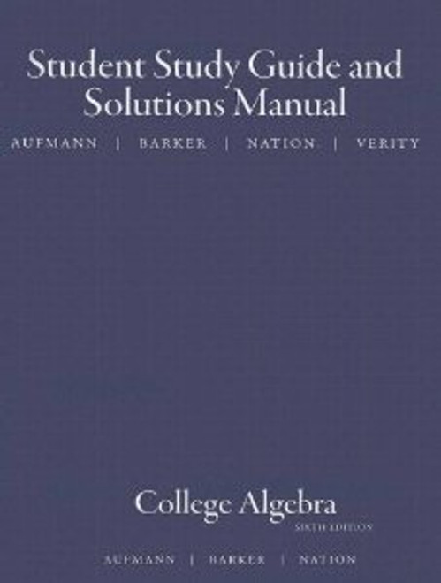 Study Guide with Student Solutions Manual for Aufmann/Barker/Nations College Algebra and Trigonometry, 6th