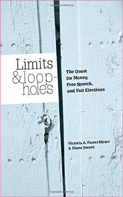 Limits and Loopholes: the Quest For Money, Free Speech, and Fair Elections