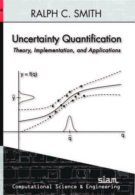 Uncertainty Quantification: Theory, Implementation, and Applications (Computational Science and Engineering)