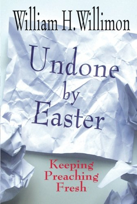 Undone by Easter: Keeping Preaching Fresh