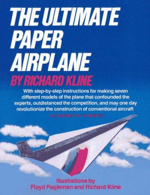 The Ultimate Paper Airplane: With Step-by Step Instructions for Seven Different Models