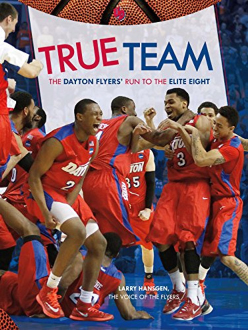 True Team: The Dayton Flyers' Run to the Elite Eight