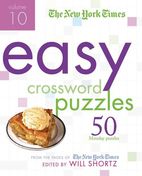 The New York Times Easy Crossword Puzzles Volume 10: 50 Monday Puzzles from the Pages of The New York Times