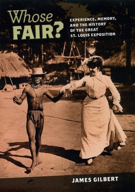 Whose Fair?: Experience, Memory, and the History of the Great St. Louis Exposition