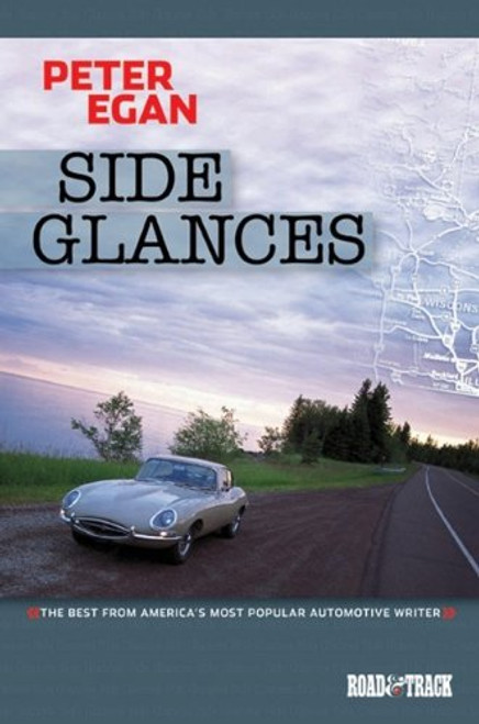 Side Glances: The Best from America's Most Popular Automotive Writer