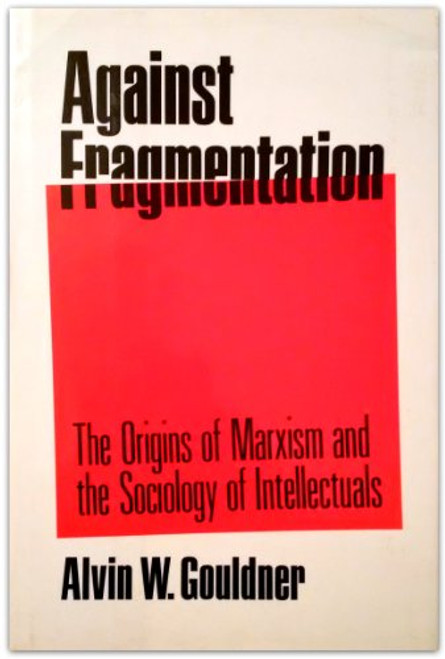 Against Fragmentation: The Origins of Marxism and the Sociology of Intellectuals