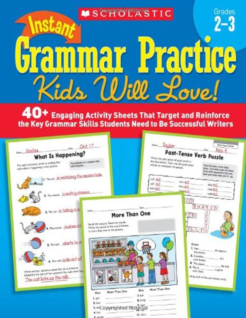 Instant Grammar Practice Kids Will Love!  Grades 2-3: 40+ Engaging Activity Sheets That Target and Reinforce the Key Grammar Skills Students Need to Be Successful Writers
