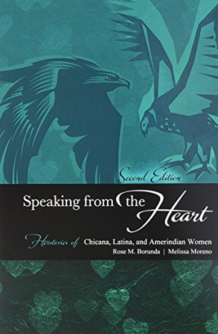Speaking from the Heart: Herstories of Chicana, Latina, and Amerindian Women