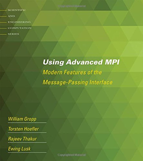 Using Advanced MPI: Modern Features of the Message-Passing Interface (Scientific and Engineering Computation)