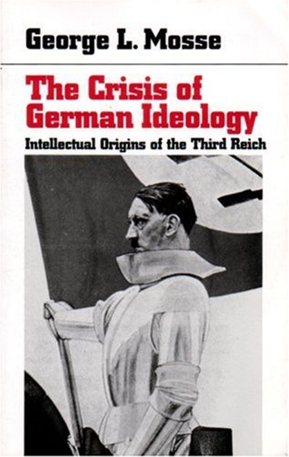 The Crisis of German Ideology : Intellectual Origins of the Third Reich