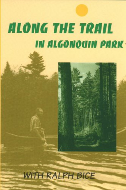 Along the Trail in Algonquin Park: With Ralph Bice