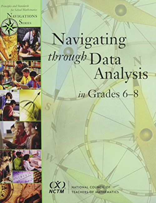Navigating Through Data Analysis in Grades 6-8 (Principles and Standards for School Mathematics Navigations)