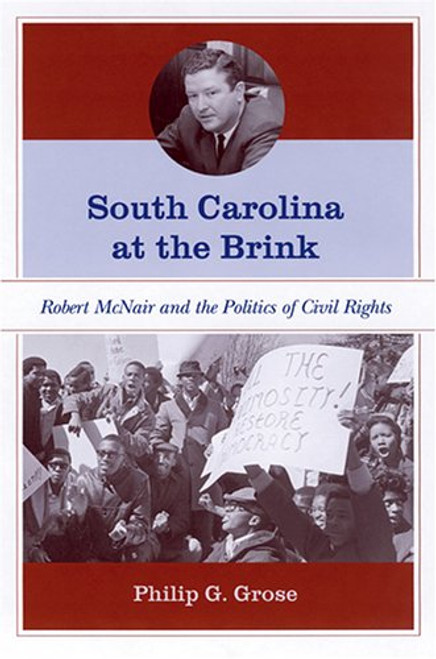 South Carolina at the Brink: Robert Mcnair And the Politics of Civil Rights