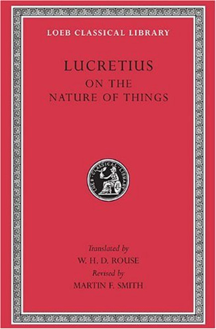 Lucretius: On the Nature of Things  (Loeb Classical Library No. 181) (Bks. 1-6)