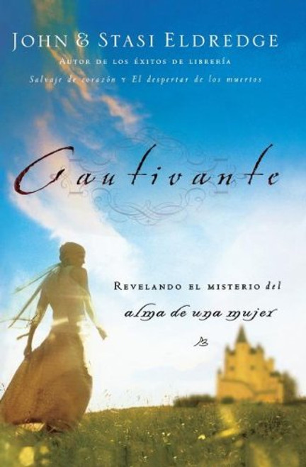 Cautivante: Revelando el misterio del alma de una mujer (Spanish Edition)
