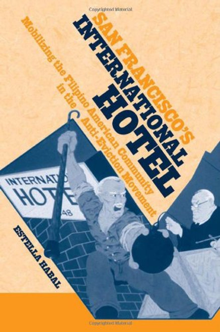 San Francisco's International Hotel: Mobilizing the Filipino American Community in the Anti-Eviction Movement (Asian American History & Cultu)