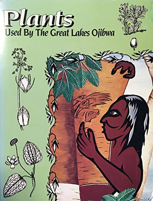Plants Used by the Great Lakes Ojibwa