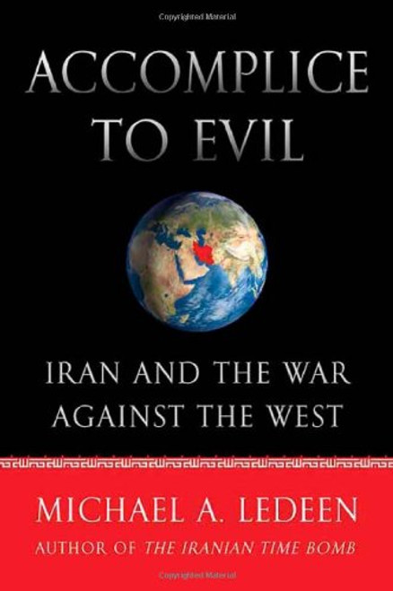 Accomplice to Evil: Iran and the War Against the West