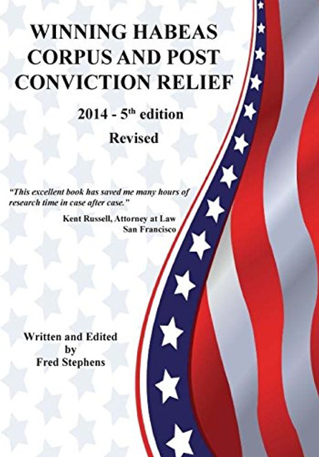 Winning Habeas Corpus and Post Conviction Relief 2014 Revised 5th Edition (Winnning Habeas Corpus and Post Conviction Relief) (Volume 5)