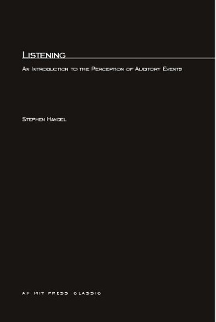 Listening: An Introduction to the Perception of Auditory Events (MIT Press)