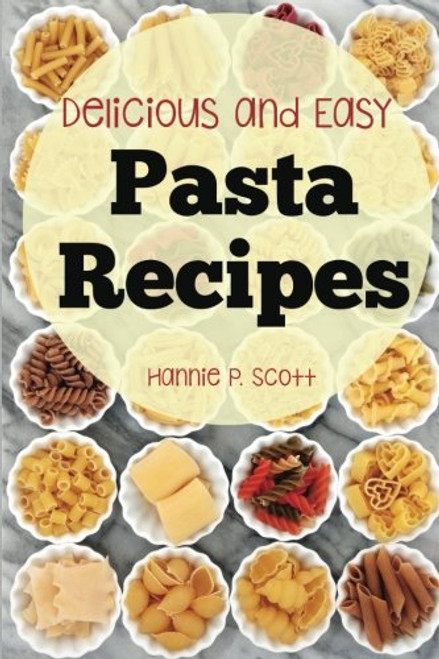 Pasta Recipes: Delicious and Easy Pasta Recipes