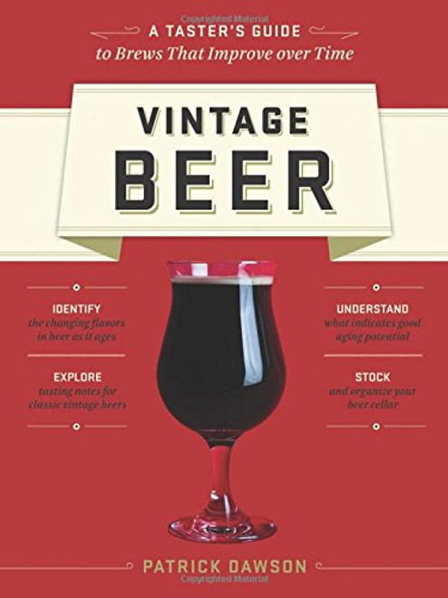 Vintage Beer: A Taster's Guide to Brews That Improve over Time