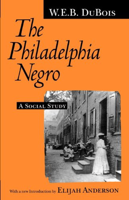 The Philadelphia Negro: A Social Study