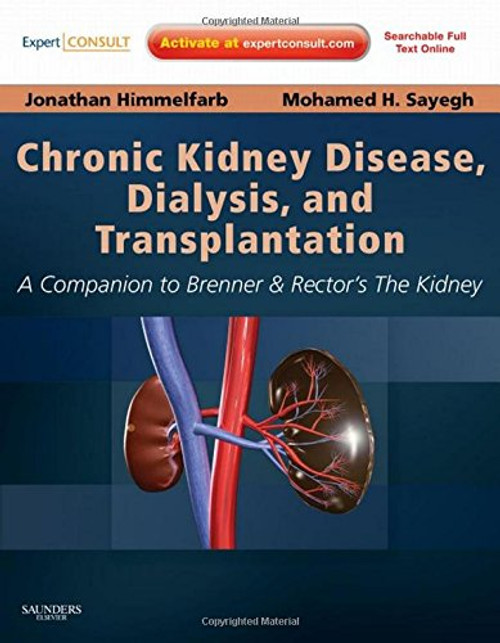Chronic Kidney Disease, Dialysis, and Transplantation: A Companion to Brenner and Rector's The Kidney - Expert Consult: Online and Print, 3e (Pereira, ... Disease, Dialysis, and Transplantation)