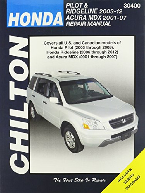 Chilton Total Car Care Honda Pilot (03-08) & Ridgeline (06-12) & Acura MDX (01-07) Repair Manual (Chilton's Total Car Care Repair Manuals)