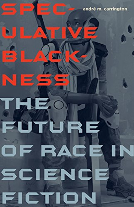 Speculative Blackness: The Future of Race in Science Fiction