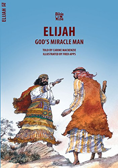 Elijah: God's Miracle Man (Bible Wise)