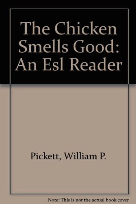 The Chicken Smells Good: A Beginning ESL Reader