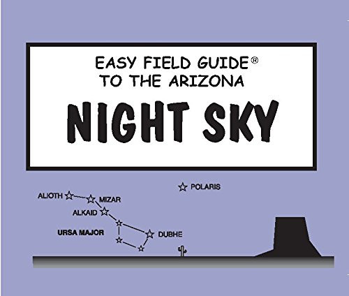 Easy Field Guide to the Arizona Night Sky (Easy Field Guides)