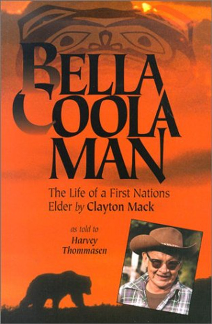 Bella Coola Man: More Stories of Clayton Mack