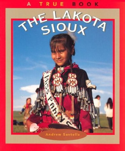 The Lakota Sioux (True Books : American Indians)