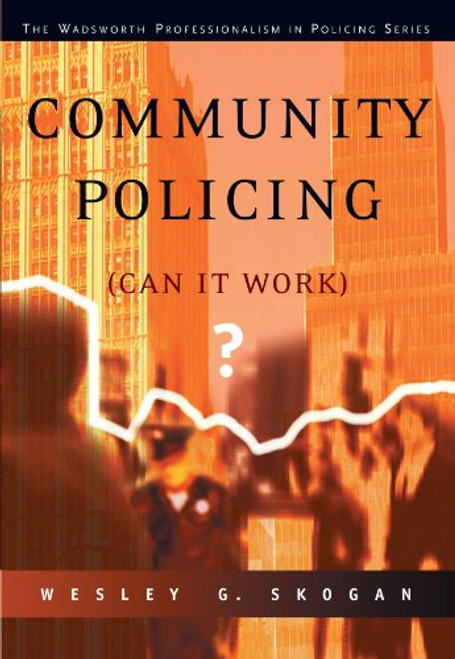 Community Policing: Can It Work? (The Wadsworth Professionalism in Policing Series)