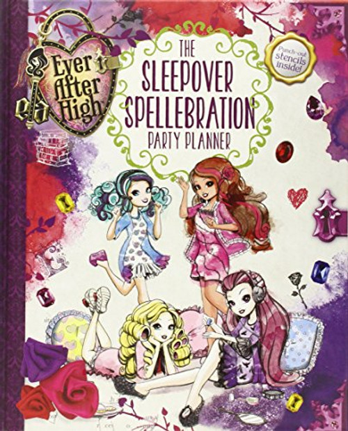 Ever After High: The Sleepover Spellebration Party Planner